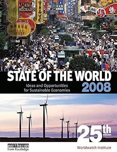 State Of The World 2008: Ideas And Opportunities For Sustainable Economies