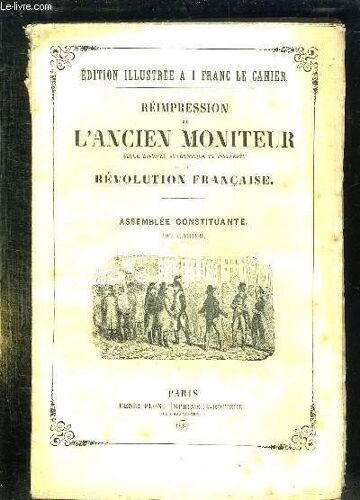 Reimpression De L Ancien Moniteur Seule Histoire Authentique Et Inalteree De La Revolution Francaise. Cahier N° 40 Du N°1 Au N° 14 . Janvier 1791. Politique Suede, Espagne, France,  Comtat ...