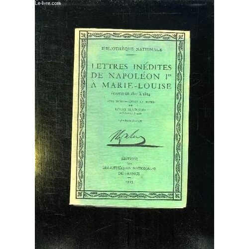 Lettres Inedites De Napoleon 1 A Marie Louise. Ecrites De 1810 A 1814.
