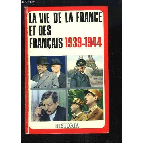 La Vie De La France Et Des Français 1939 - 1944 (Historia Hors-Série N°13 Au N°15 : L'écroulement, La Survie, L'espoir.