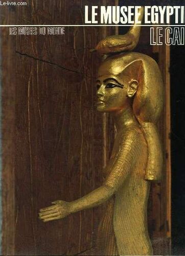 Le Musée Egyptien, Le Caïre.