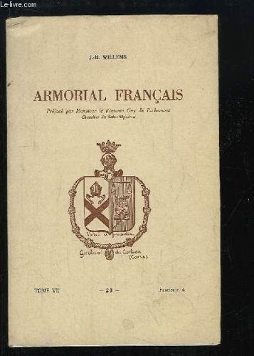 Armorial Français Ou Répertoire Alphabétique De Tous Les Blasons Et Notices Des Familles Nobles, Patriciennes Et Bourgeoises De France Et Des Anciens Territoires Ayant Été Sous La Domination ...