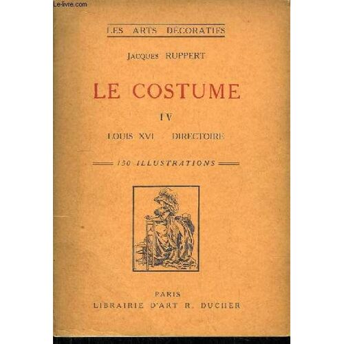 Le Costume, Tome 4 : Louis Xvi - Directoire.