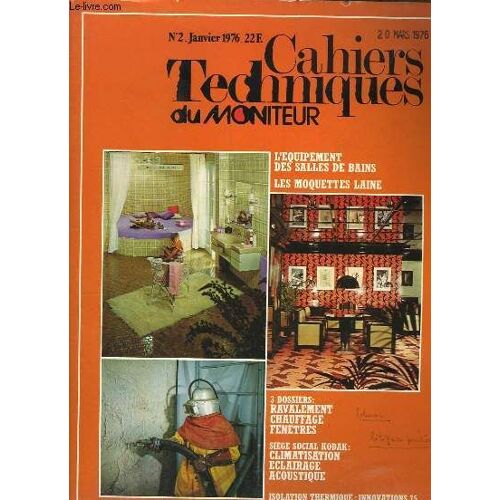 Cahiers Techniques Du Moniteur. N°2 : L'équipement Des Salles De Bains - Les Moquettes Laine - Ravalement, Chauffage, Fenêtres - Siège Social Kodak : Climatisation, Éclairage, Acoustique - ...