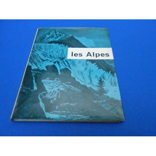 Les Alpes. Terre De Grandeur Terre De Labeur