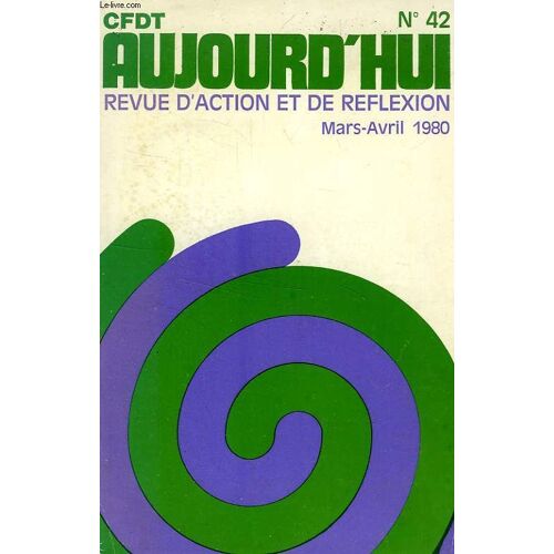 Cfdt Aujourd'hui, N° 42, Mars-Avril 1980, Revue D'action Et De Reflexion