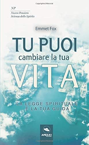 Tu Puoi Cambiare La Tua Vita: La Legge Spirituale È La Tua Guida