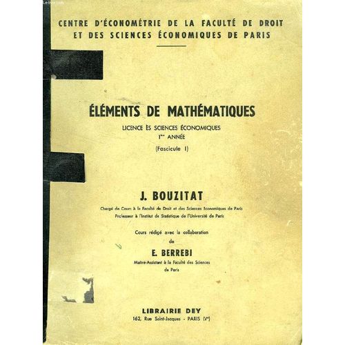 Elements De Mathematiques, Licence Es Sciences Economiques, 1re Annee (Fasc. I)