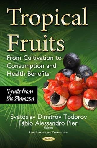 Tropical Fruits: From Cultivation To Consumption & Health Benefits, Fruits From The Amazon