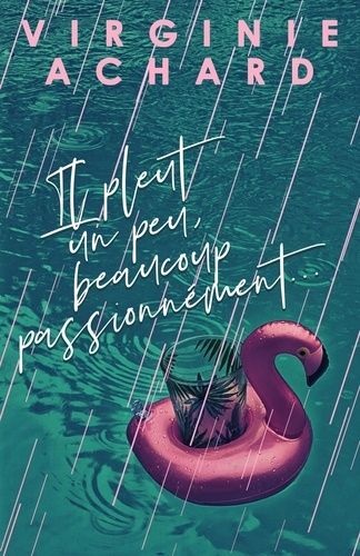 Il Pleut Un Peu, Beaucoup, Passionnément