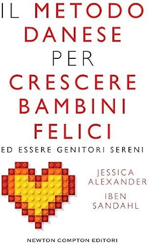 Il Metodo Danese Per Crescere Bambini Felici Ed Essere Genitori Sereni