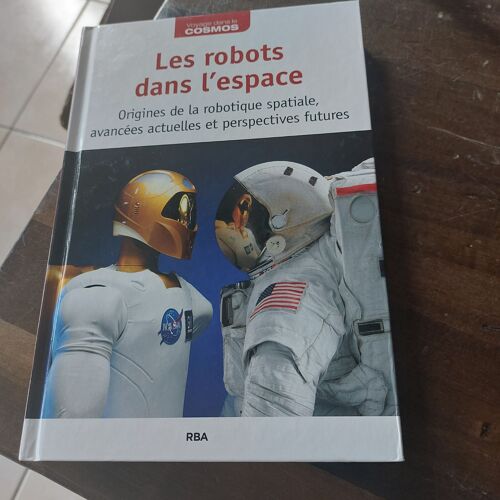 Les Robots Dans L Espace Voyage Dans Le Cosmos Hubert Reeves Collection Rba Le Monde Origines De La Robotique Spatiale Avancees Actuelles Et Perspectives Futures