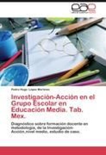 Investigación-Acción En El Grupo Escolar En Educación Media. Tab. Mex.