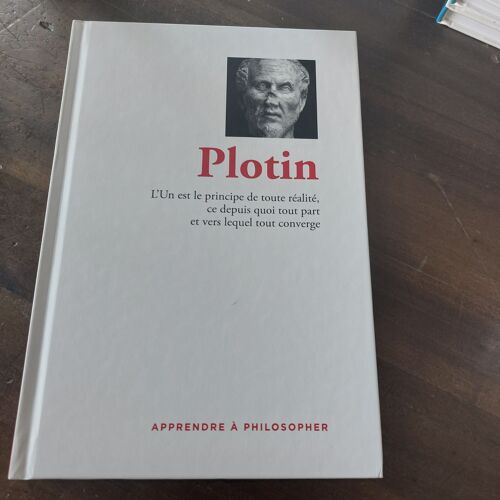 Plotin Apprendre À Philosopher Collection Rba Le Monde L Un Est Le Principe De Toute Realite Ce Depuis Quoi Tout Part Et Vers Lequel Tout Converge