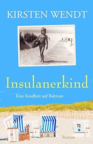 Insulanerkind: Eine Kindheit Auf Baltrum