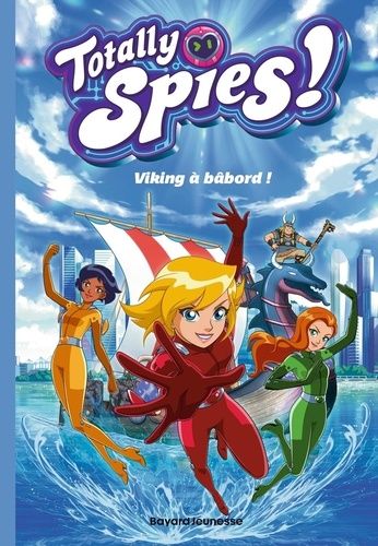 Totally Spies ! - Tome 5 - Viking À Bâbord !