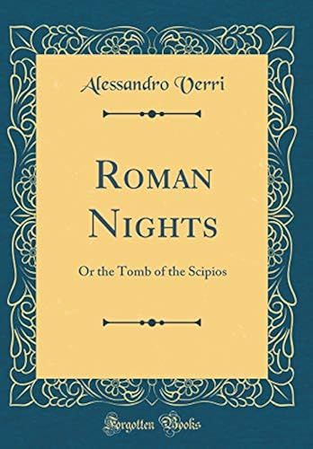 Roman Nights: Or The Tomb Of The Scipios (Classic Reprint)