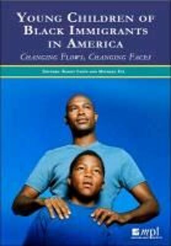 Young Children Of Black Immigrants In America: Changing Flows, Changing Faces