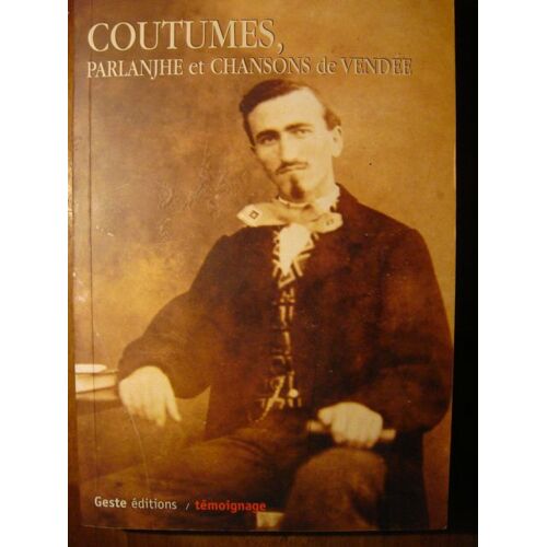 Coutumes, Parlanjhe Et Chansons De Vendée - Vers 1850
