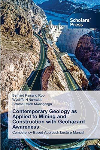 Contemporary Geology As Applied To Mining And Construction With Geohazard Awareness