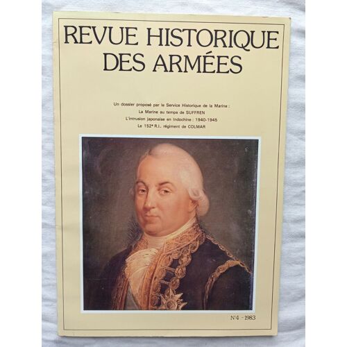 Revue Historique Des Armées, N°153 (N°4 / 1983) : Un Dossier Sur La Marine Et Suffren / L'intrusion Japonaise En Indochine : 1940-1945 / Le 152e R.I., Régiment De Colmar...