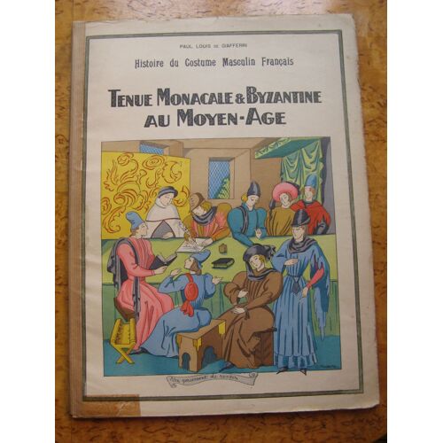 Histoire Du Costume Masculin Français "Tenue Monacale Et Byzantine Au Moyen-Age" (1 Fascicule)