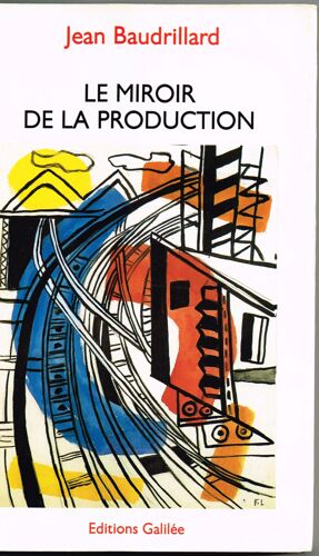 Le Miroir De La Production Ou L'illusion Critique Du Matérialisme Historique