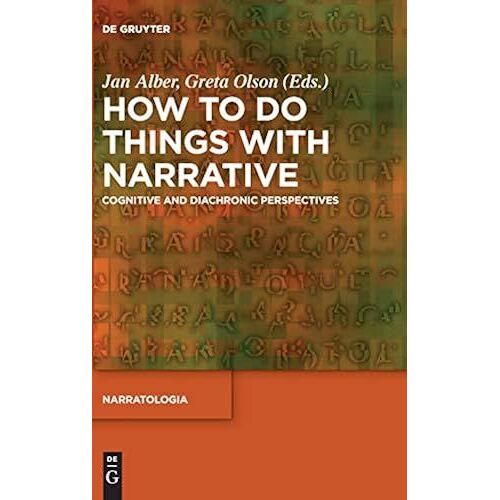 How To Do Things With Narrative: Cognitive And Diachronic Perspectives (Narratologia)