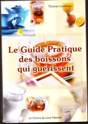 Le Guide Pratique Des Boissons Qui Guerissent