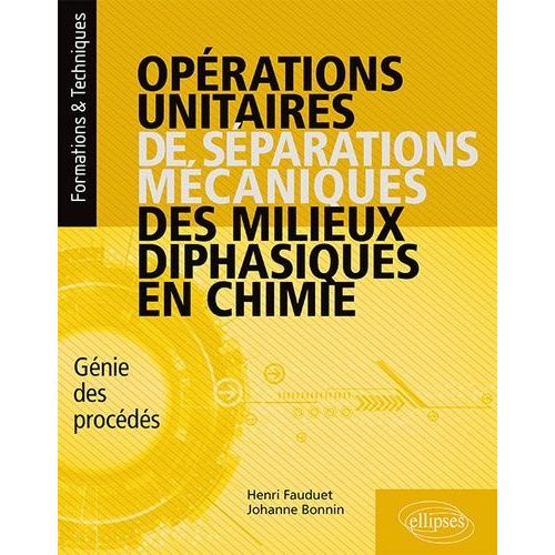 Opérations Unitaires De Séparations Mécaniques Des Milieux Diphasiques En Chimie - Génie Des Procédés
