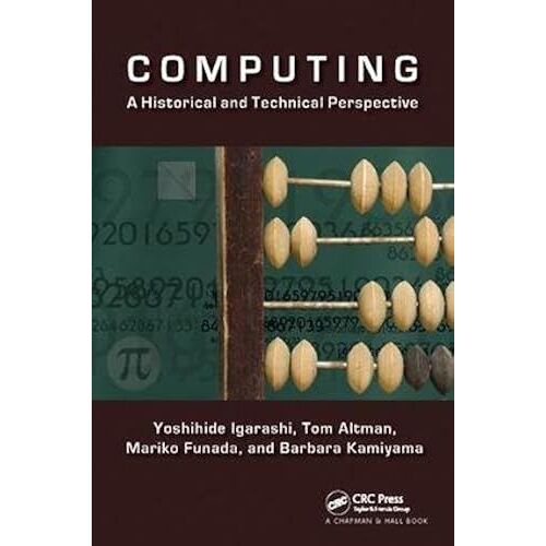 Computing: A Historical And Technical Perspective