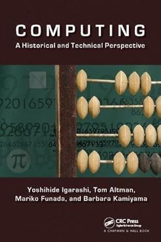 Computing: A Historical And Technical Perspective