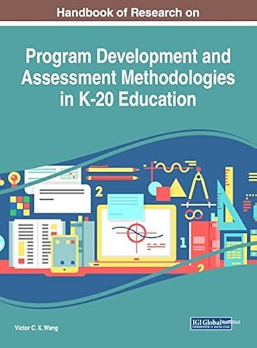 Handbook Of Research On Program Development And Assessment Methodologies In K-20 Education