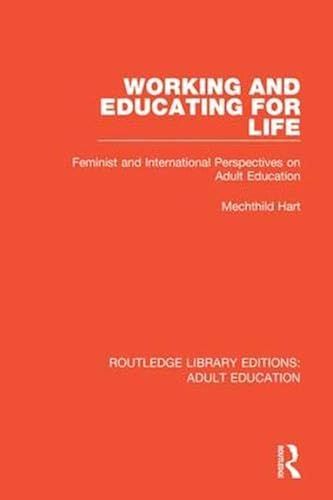 Working And Educating For Life: Feminist And International Perspectives On Adult Education (Routledge Library Editions: Adult Education)