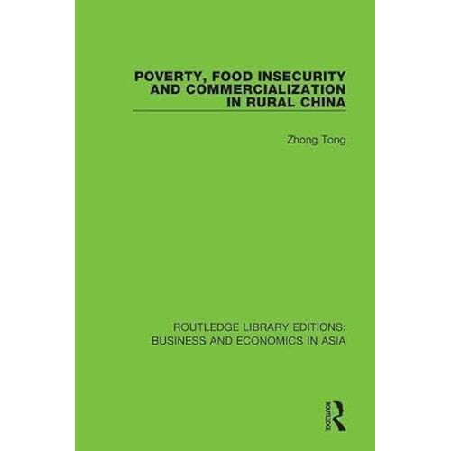 Poverty, Food Insecurity And Commercialization In Rural China (Routledge Library Editions: Business And Economics In Asia)