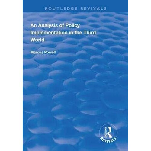 An Analysis Of Policy Implementation In The Third World (Routledge Revivals)