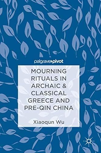 Mourning Rituals In Archaic & Classical Greece And Pre-Qin China