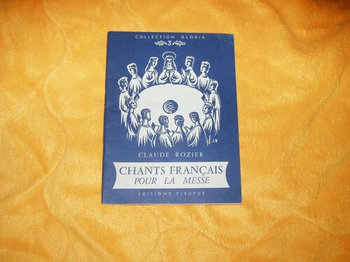 Petit Livre Chants Francais Pour La Messe Claude Rozier  Collection Gloria 3 / Editions Fleurus Annee 1953