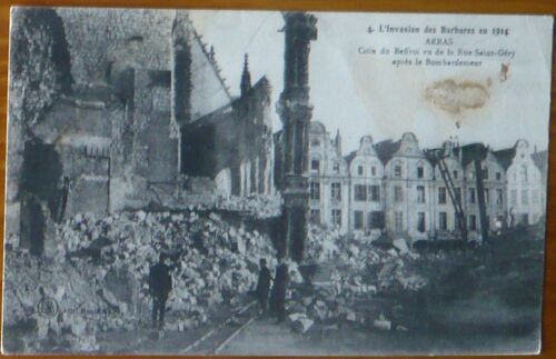 Cpa - Carte Postale Ancienne - 4 - L'invasion Des Barbares En 1914 - Arras - Coin Du Beffroi Vu De La Rue Saint-Géry Après Le Bombardement