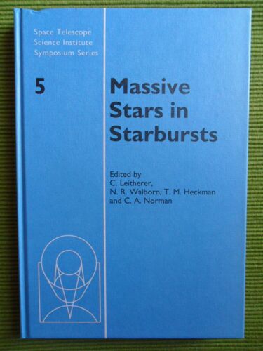 Massive Stars In Starbursts - Symposium Series N°5 - Proceedings Of The Massive Stars In Starbursts Meeting Baltimore, 1990 May 15-17