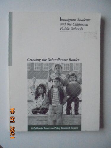 Crossing The Schoolhouse Border: Immigrant Students And The California Public Schools