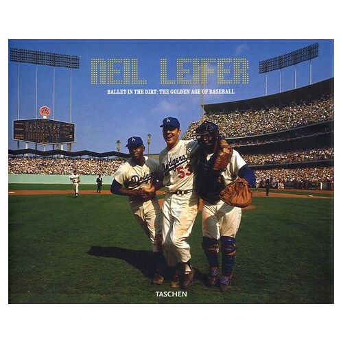 Neil Leifer - Ballet In The Dirt: The Golden Age Of Baseball