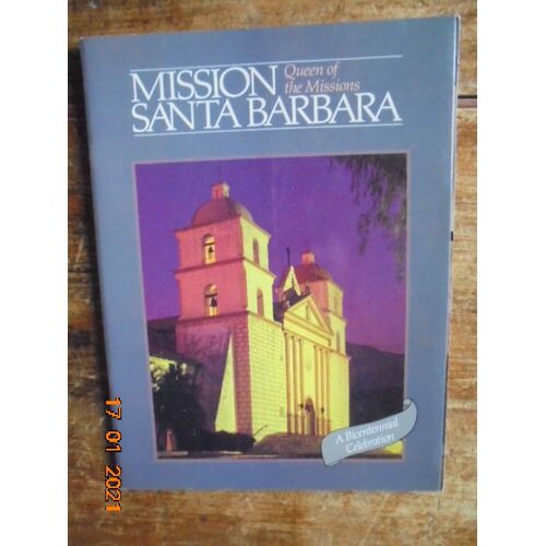 Mission Santa Barbara Queen Of The Missions : A Bicentennial Celebration, 1786 - 1986