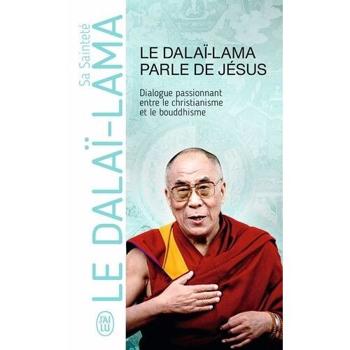 Le Dalaï-Lama Parle De Jésus - Une Perspective Bouddhiste Sur Les Enseignements De Jésus