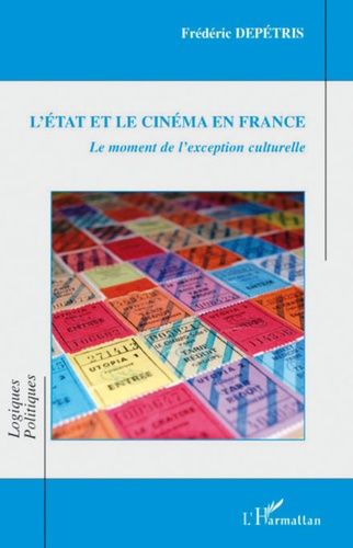 L'etat Et Le Cinéma En France - Le Moment De L'exception Culturelle