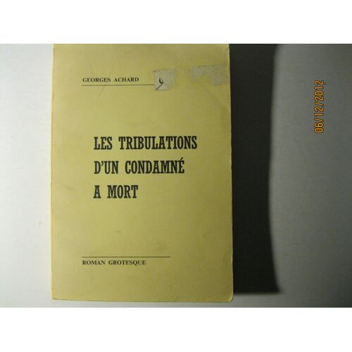 Les Tribulations D Un Condamne A Mort - Roman Grotesque