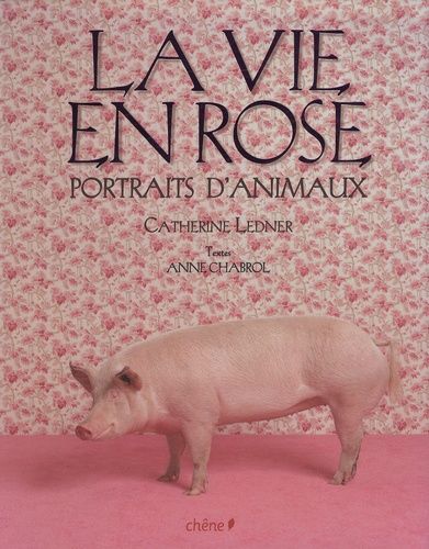 La Vie En Rose - Portraits D'animaux