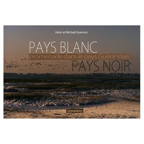 Pays Blanc - Pays Noir - Promenade Dans Le Pays Guérandais
