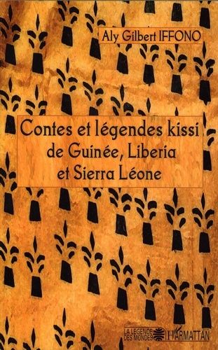 Contes Et Légendes Kissi De Guinée, Liberia Et Sierra Léone
