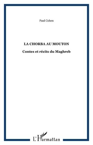 La Chorba Au Mouton - Contes Et Récits Du Maghreb